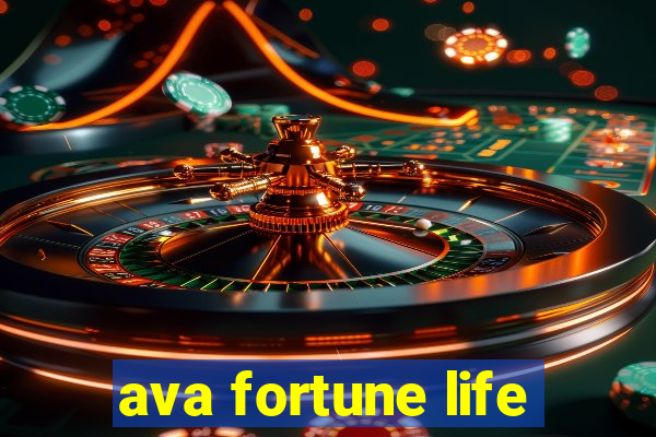 ava fortune life